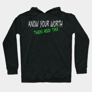 KNOW YOUR WORTH THEN ADD TAX Hoodie